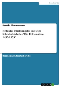 Titel: Kritische Inhaltsangabe zu Helga Schnabel-Schüles "Die Reformation 1495-1555"