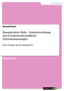 Titel: Raumpioniere Ruhr - Stadtentwicklung durch kulturwirtschaftliche Zwischennutzungen