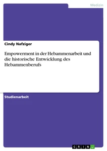 Empowerment in der Hebammenarbeit und die historische Entwicklung des Hebammenberufs