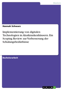 Implementierung von digitalen Technologien in Akutkrankenhäusern. Ein Scoping Review zur Verbesserung der Schulungsbedürfnisse