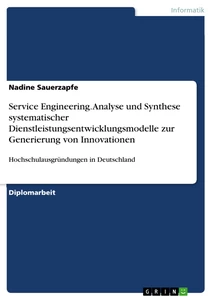 Titel: Service Engineering. Analyse und Synthese systematischer Dienstleistungsentwicklungsmodelle zur Generierung von Innovationen