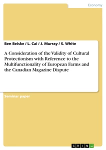 Title: A Consideration of the Validity of Cultural Protectionism with Reference to the Multifunctionality of European Farms and the Canadian Magazine Dispute
