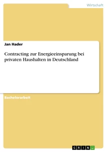 Titel: Contracting zur Energieeinsparung bei privaten Haushalten in Deutschland
