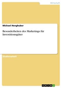 Titel: Besonderheiten des Marketings für Investitionsgüter