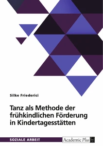 Tanz als Methode der frühkindlichen Förderung in Kindertagesstätten