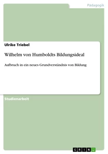 Titel: Wilhelm von Humboldts Bildungsideal