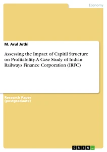 Assessing the Impact of Capitil Structure on Profitability. A Case Study of Indian Railways Finance Corporation (IRFC)
