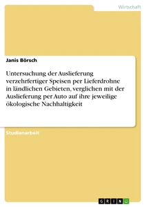 Untersuchung der Auslieferung verzehrfertiger Speisen per Lieferdrohne in ländlichen Gebieten, verglichen mit der Auslieferung per Auto auf ihre jeweilige ökologische Nachhaltigkeit