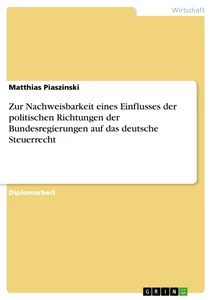 Title: Zur Nachweisbarkeit eines Einflusses der politischen Richtungen der Bundesregierungen auf das deutsche Steuerrecht