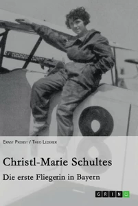 Titel: Christl-Marie Schultes - Die erste Fliegerin in Bayern