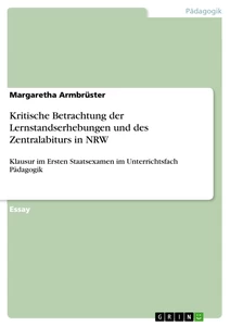 Titel: Kritische Betrachtung der Lernstandserhebungen und des Zentralabiturs in NRW