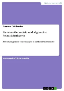Titel: Riemann-Geometrie und allgemeine Relativitätstheorie