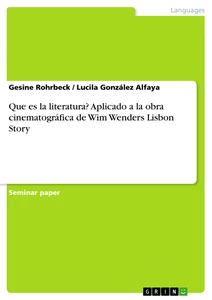 Title: Que es la literatura? Aplicado a la obra cinematográfica de Wim Wenders Lisbon Story