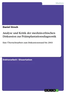 Titel: Analyse und Kritik der medizin-ethischen Diskussion zur Präimplantationsdiagnostik