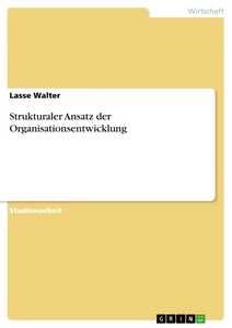 Titel: Strukturaler Ansatz der Organisationsentwicklung
