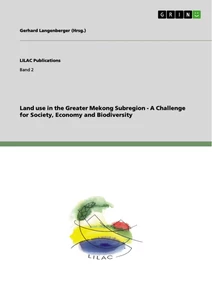 Title: Land use in the Greater Mekong Subregion - A Challenge for Society, Economy and Biodiversity