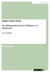 Titel: Die Bildungstheorie des Wilhelm von Humboldt