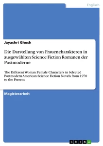 Titre: Die Darstellung von Frauencharakteren in ausgewählten Science Fiction Romanen der Postmoderne