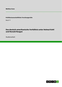 Titel: Das deutsch-amerikanische Verhältnis unter Helmut Kohl und Ronald Reagan
