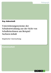 Titel: Unterstützungssysteme der Schulentwicklung aus der Sicht von SchulleiterInnen am Beispiel Sachsen-Anhalt