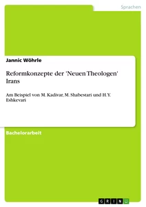 Title: Reformkonzepte der 'Neuen Theologen' Irans