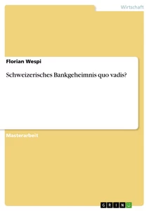 Titel: Schweizerisches Bankgeheimnis quo vadis?