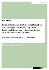 Titel: Heinz Zahrnt: „Stammt Gott vom Menschen ab?“ – Analyse und Erörterung unter Berücksichtigung der religionskritischen Thesen Feuerbachs und Marx’