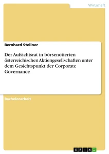 Title: Der Aufsichtsrat in börsenotierten österreichischen Aktiengesellschaften unter dem Gesichtspunkt der Corporate Governance