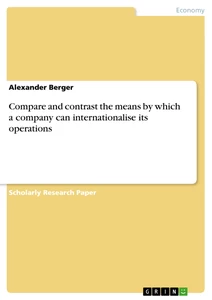 Titel: Compare and contrast the means by which a company can internationalise its operations