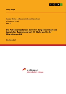 Titel: Die Außenkompetenzen der EU in der polizeilichen und justiziellen Zusammenarbeit (3. Säule) und in der Migrationspolitik