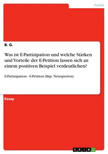 Title: Was ist E-Partizipation und welche Stärken und Vorteile der E-Petition lassen sich an einem positiven Beispiel verdeutlichen? 