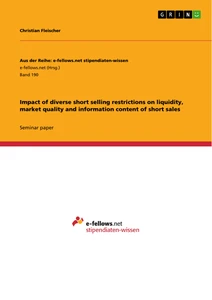Title: Impact of diverse short selling restrictions on liquidity, market quality and information content of short sales
