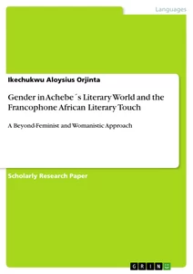 Title: Gender in Achebe´s Literary World and the Francophone African Literary Touch