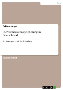 Titel: Die Vorratsdatenspeicherung in Deutschland