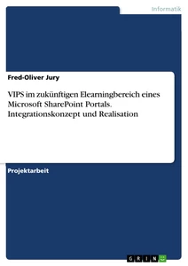 Titre: VIPS  im zukünftigen Elearningbereich eines Microsoft SharePoint Portals. Integrationskonzept und Realisation