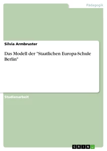 Titel: Das Modell der "Staatlichen Europa-Schule Berlin"