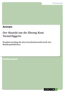 Titel: Der Skandal um die Ehrung Kuni Tremel-Eggerts