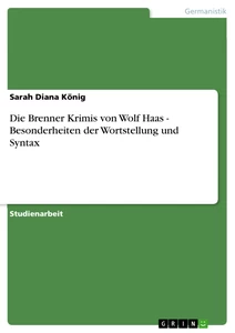 Titel: Die Brenner Krimis von Wolf Haas - Besonderheiten der Wortstellung und Syntax