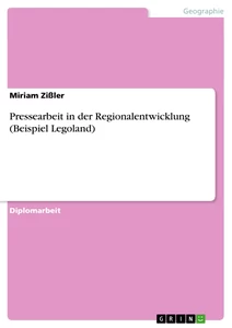 Titel: Pressearbeit in der Regionalentwicklung (Beispiel Legoland)