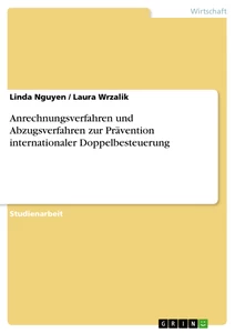 Title: Anrechnungsverfahren und Abzugsverfahren zur Prävention internationaler Doppelbesteuerung