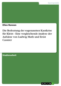 Titel: Die Bedeutung der sogenannten Kantkrise für Kleist - Eine vergleichende Analyse der Aufsätze von Ludwig Muth und Ernst Cassirer