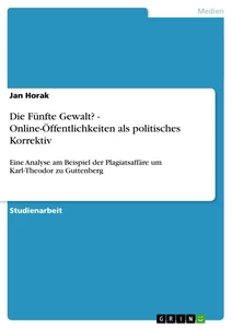 Titel: Die Fünfte Gewalt? - Online-Öffentlichkeiten als politisches Korrektiv