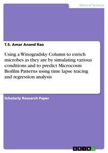Titel: Using a Winogradsky Column to enrich microbes as they are by simulating various conditions and to predict Microcosm Biofilm Patterns using time lapse tracing and regression analysis