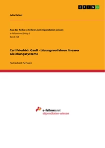 Titel: Carl Friedrich Gauß - Lösungsverfahren linearer Gleichungssysteme