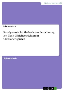 Titel: Eine dynamische Methode zur Berechnung von Nash-Gleichgewichten in n-Personenspielen