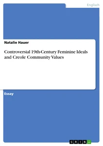 Titel: Controversial 19th-Century Feminine Ideals and Creole Community Values