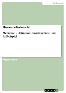 Title: Mediation - Definition, Einsatzgebiete und Fallbeispiel