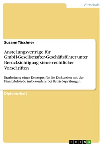 Title: Anstellungsverträge für GmbH-Gesellschafter-Geschäftsführer unter Berücksichtigung steuerrechtlicher Vorschriften