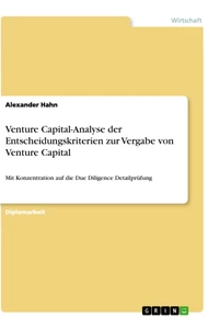 Title: Venture Capital-Analyse der Entscheidungskriterien zur Vergabe von Venture Capital