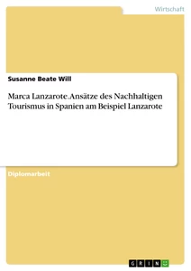 Titel: Marca  Lanzarote. Ansätze des Nachhaltigen Tourismus in Spanien am Beispiel Lanzarote